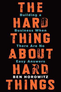 Thumbnail for The Hard Thing About Hard Things: Building a Business When There Are No Easy Answers