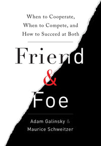 Thumbnail for Friend & Foe: When to Cooperate, When to Compete, and How to Succeed at Both