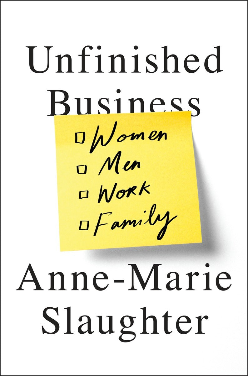 Unfinished Business: Women, Men, Work, Family
