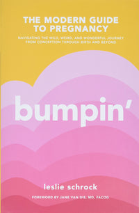 Bumpin': The Modern Guide to Pregnancy