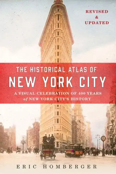 The Historical Atlas of New York City: A Visual Celebration of 400 Years of New York City's History (3rd Edition)