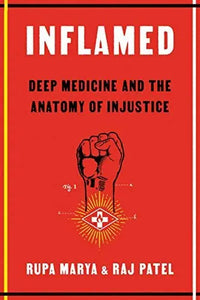 Inflamed: Deep Medicine and the Anatomy of Injustice