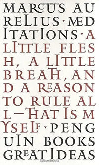 Thumbnail for Meditations: A Little Flesh, A Little Breath, and A Reason To Rule All--That Is Myself (Penguin Great Ideas)