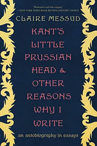 Thumbnail for Kant's Little Prussian Head and Other Reasons Why I Write