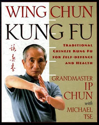 Wing Chun Kung Fu: Traditional Chinese Kung Fu for Self-Defense and Health