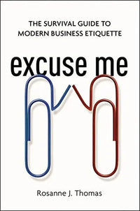 Thumbnail for Excuse Me: The Survival Guide to Modern Business Etiquette