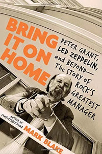 Thumbnail for Bring It On Home: Peter Grant, Led Zeppelin, and Beyond - The Story of Rock's Greatest Manager