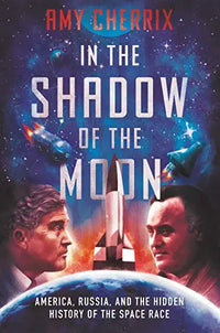 Thumbnail for In the Shadow of the Moon: America, Russia, and the Hidden History of the Space Race