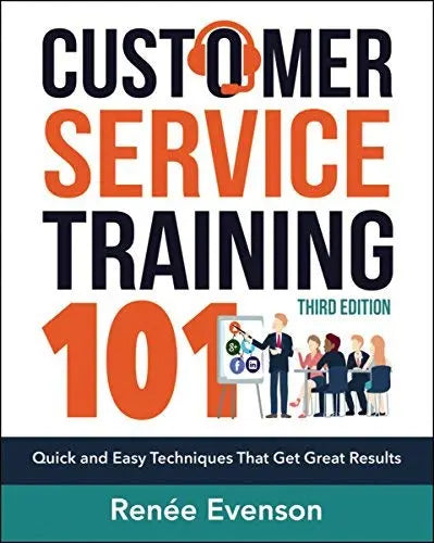 Customer Service Training 101: Quick and Easy Techniques That Get Great Results (Third Edition)