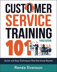 Thumbnail for Customer Service Training 101: Quick and Easy Techniques That Get Great Results (Third Edition)