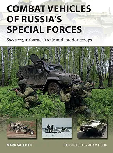 Combat Vehicles of Russia's Special Forces: Spetsnaz, Airborne, Arctic and Interior Troops (New Vanguard, Bk. 282)