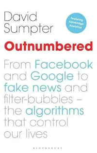 Thumbnail for Outnumbered: From Facebook and Google to Fake News and Filter-Bubbles - The Algorithms That Control Our Lives