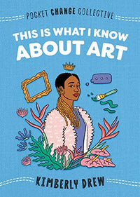 Thumbnail for This Is What I Know About Art (Pocket Change Collective)