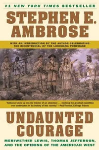 Thumbnail for Undaunted Courage: Meriwether Lewis, Thomas Jefferson, and the Opening of the American West