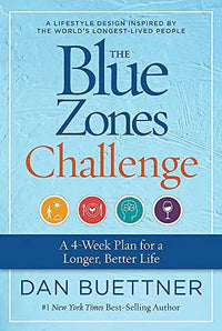 The Blue Zones Challenge: A 4-Week Plan for a Longer, Better Life