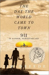 Thumbnail for The Day the World Came to Town: 9/11, In Gander, Newfoundland