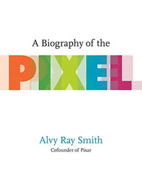 Thumbnail for A Biography of the Pixel