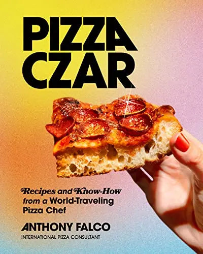 Pizza Czar: Recipes and Know-How from a World-Traveling Pizza Chef