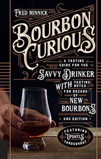 Bourbon Curious - A Tasting Guide for the Savvy Drinker with Tasting Notes for Dozens of New Bourbons (2nd Edition)