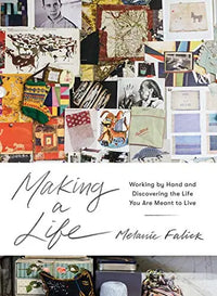 Thumbnail for Making a Life: Working by Hand and Discovering the Life You Are Meant to Live
