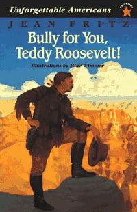 Bully For You, Teddy Roosevelt!