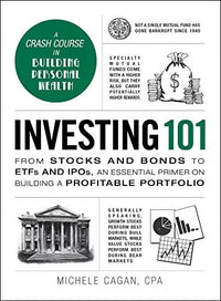 Thumbnail for Investing 101: From Stocks and Bonds to ETFs and IPOs, an Essential Primer on Building a Profitable Portfolio (Adams 101)