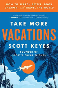 Thumbnail for Take More Vacations: How to Search Better, Book Cheaper, and Travel the World