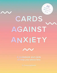 Thumbnail for Cards Against Anxiety: A Guidebook and Cards to Help You Stress Less