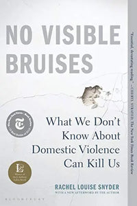 Thumbnail for No Visible Bruises: What We Don't Know About Domestic Violence Can Kill Us