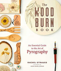 Thumbnail for The Wood Burn Book: An Essential Guide to the Art of Pyrography