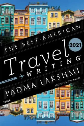 The Best American Travel Writing 2021