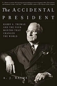 Thumbnail for The Accidental President: Harry S. Truman and the Four Months That Changed the World