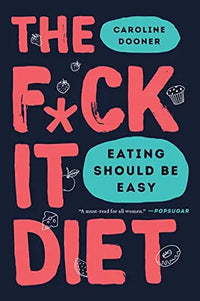 Thumbnail for The F*ck It Diet: Eating Should Be Easy