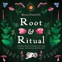 Thumbnail for Root and Ritual: Timeless Ways to Connect to Land, Lineage, Community, and the Self