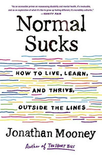 Normal Sucks: How to Live, Learn, and Thrive, Outside the Lines