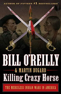 Thumbnail for Killing Crazy Horse: The Merciless Indian Wars in America (Bill O'Reilly's Killing Series)