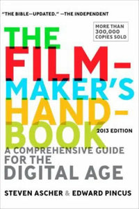 Thumbnail for The Filmmaker's Handbook: A Comprehensive Guide for the Digital Age ( 2013 Edition)
