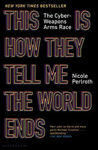Thumbnail for This Is How They Tell Me the World Ends: The Cyberweapons Arms Race