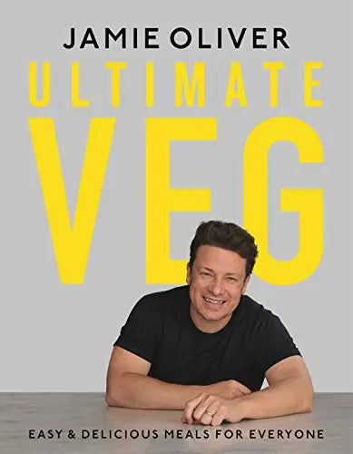 Ultimate Veg: Easy & Delicious Meals for Everyone (American Measurements)
