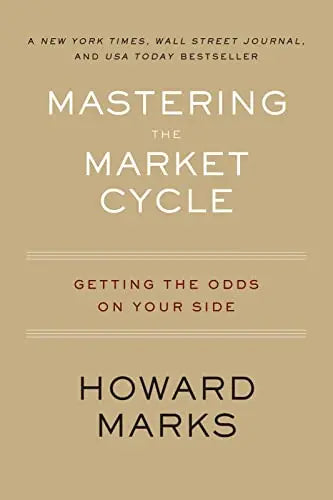 Mastering The Market Cycle: Getting the Odds on Your Side