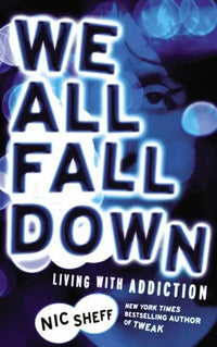 We All Fall Down: Living with Addiction