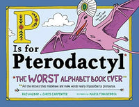 Thumbnail for P Is for Pterodactyl: The Worst Alphabet Book Ever