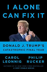 Thumbnail for I Alone Can Fix It: Donald J. Trump's Catastrophic Final Year