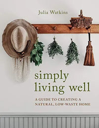 Thumbnail for Simply Living Well: A Guide to Creating a Natural, Low-Waste Home