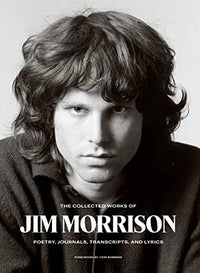 Thumbnail for The Collected Works of Jim Morrison: Poetry, Journals, Transcripts, and Lyrics