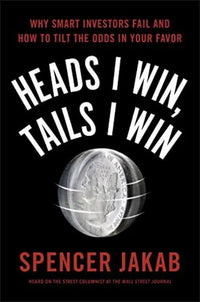 Thumbnail for Heads I Win, Tails I Win: Why Smart Investors Fail and How to Tilt the Odds in Your Favor