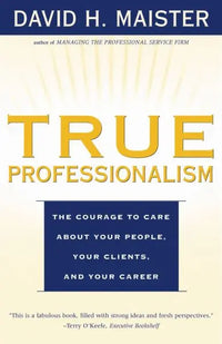 Thumbnail for True Professionalism: The Courage to Care About Your People, Your Clients, and Your Career