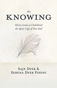 Thumbnail for The Knowing: 11 Lessons to Understand the Quiet Urges of Your Soul