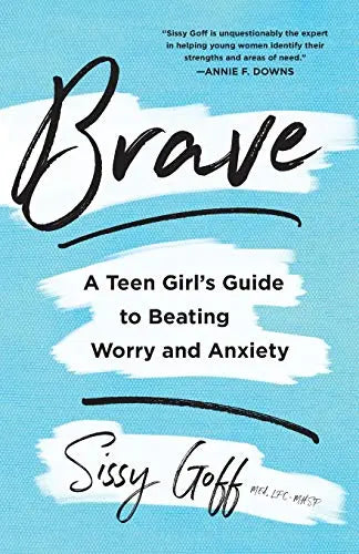 Brave: A Teen Girl's Guide to Beating Worry and Anxiety