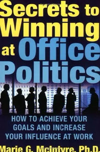 Thumbnail for Secrets to Winning at Office Politics: How to Achieve Your Goals and Increase Your Influence at Work